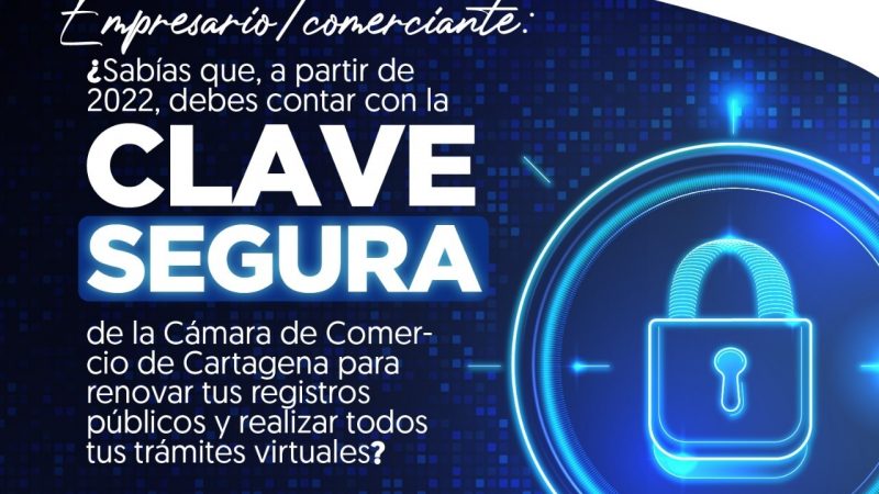 «clave segura» la nueva herramienta de la Cámara de Comercio para Empresarios y comerciantes que deseen renovar sus registros y agilizar trámites.