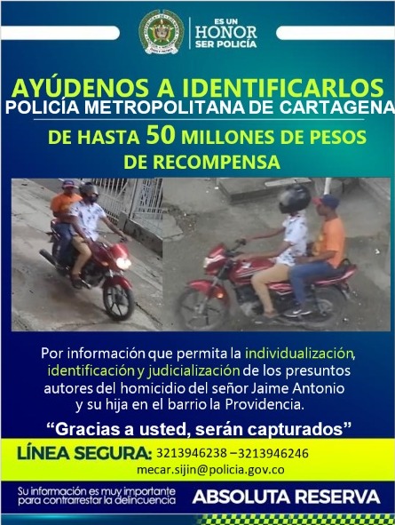 Hasta 50 millones de pesos de recompensa ofrece la Policía Metropolitana de Cartagena, por información que permita la captura de los autores del homicidio de padre e hija en el barrio La Providencia.