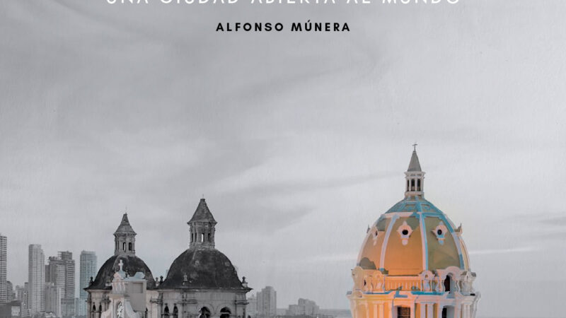 «Cartagena una ciudad abierta al mundo» del historiador Alfonso Múnera, es el libro que en conmemoración a los 30 años de SPRC se lanza este lunes 22 de enero.